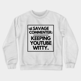 Savage commenter: keeping YouTube witty. Crewneck Sweatshirt